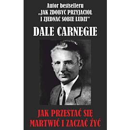 Jak przestać się martwić i zacząć żyć?