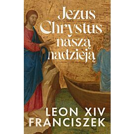 Jezus Chrystus naszą nadzieją
