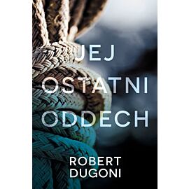 Jej ostatni oddech. Cykl z detektyw Tracy Crosswhite. Tom 2