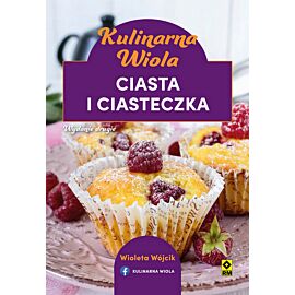 Kulinarna Wiola. Ciasta i ciasteczka