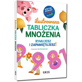Ilustrowana tabliczka mnożenia. Rymujesz i zapamiętujesz!