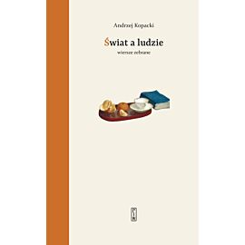 Świat a ludzie. Wiersze zebrane