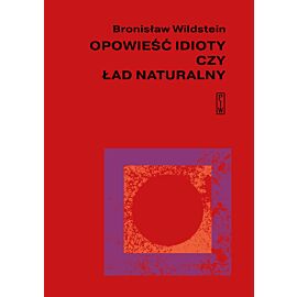 Opowieść idioty czy ład naturalny