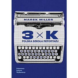 3xK. Polska szkoła reportażu