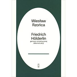 Friedrich Hölderlin – geniusz romantycznej dekonstrukcji