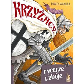 Krzyżacy. Rycerze i zbóje