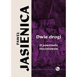 Dwie drogi. O powstaniu styczniowym