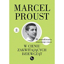 W cieniu zakwitających dziewcząt. Cykl W poszukiwaniu straconego czasu. Tom 2