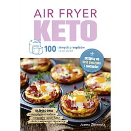 Air Fryer Keto. 100 łatwych przepisów na co dzień