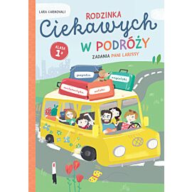 Rodzinka Ciekawych w podróży. Zadania Pani Larissy. Klasa 1a