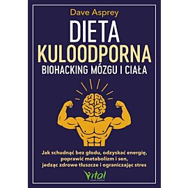 Dieta kuloodporna. Biohacking mózgu i ciała