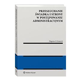Przesłuchanie świadka i strony w postępowaniu administracyjnym