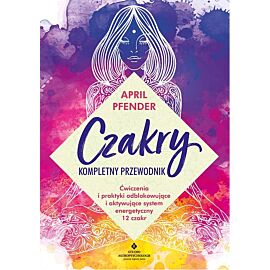 Czakry - kompletny przewodnik