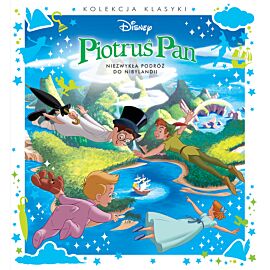 Kolekcja klasyki. Niezwykła podróż do Nibylandii. Disney Piotruś Pan