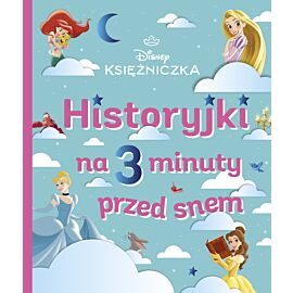 Historyjki na 3 minuty przed snem. Disney Księżniczka