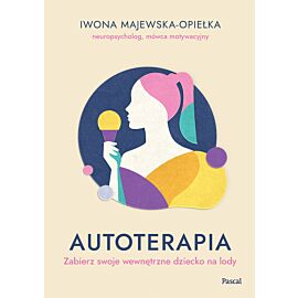 Autoterapia. Zabierz swoje wewnętrzne dziecko na lody