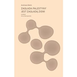 Zagłada Palestyny jest zagładą Ziemi