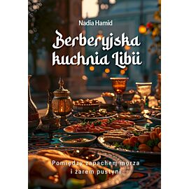 Berberyjska kuchnia Libii. Pomiędzy zapachem morza i żarem pustyni