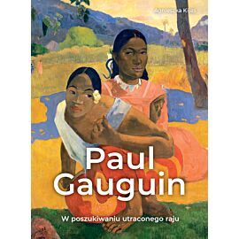 Paul Gauguin. W poszukiwaniu utraconego raju