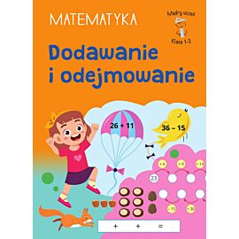 Mądry uczeń. Matematyka. Klasa 1-3. Dodawanie i odejmowanie