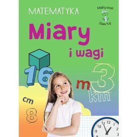 Mądry uczeń. Matematyka. Klasa 4-6. Miary i wagi