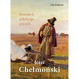 Józef Chełmoński. Romantyk polskiego pejzażu