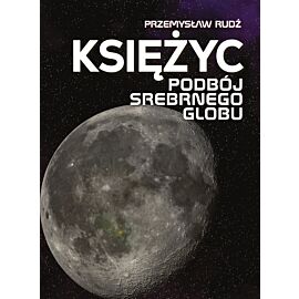 Księżyc. Podbój srebrnego globu