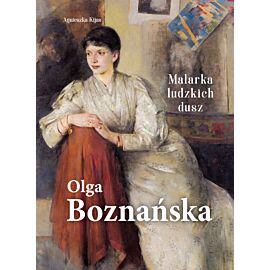 Olga Boznańska. Malarka ludzkich dusz