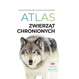 Atlas zwierząt chronionych. 250 polskich gatunków