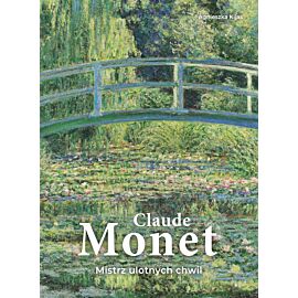Claude Monet. Mistrz ulotnych chwil