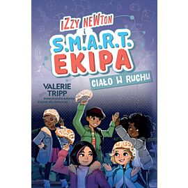 Izzy Newton i S.M.A.R.T. Ekipa. Ciało w ruchu
