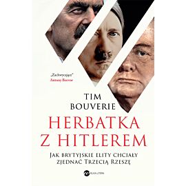 Herbatka z Hitlerem. Jak brytyjskie elity chciały zjednać Trzecią Rzeszę