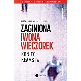 Zaginiona Iwona Wieczorek. Koniec kłamstw