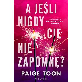 A jeśli nigdy Cię nie zapomnę?