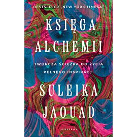 Księga alchemii. Twórcza ścieżka do życia pełnego inspiracji