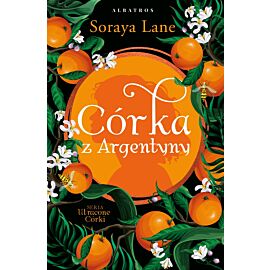 Córka z Argentyny. Cykl Utracone córki. Tom 6