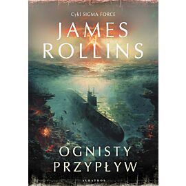 Ognisty przypływ. Cykl Sigma Force. Tom 17