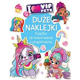 Duże naklejki. Książka do kolorowania i uzupełniania. I love VIP Pets