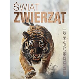 Świat zwierząt. Ilustrowana encyklopedia