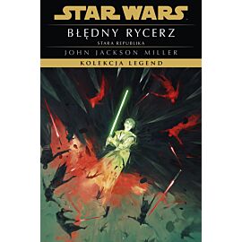 Star Wars. Kolekcja Legend. Błędny rycerz