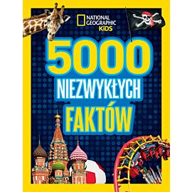 National Geographic Kids. 5000 niezwykłych faktów