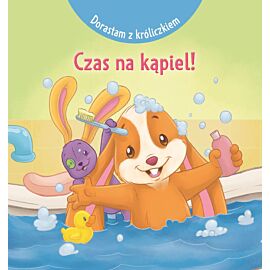 Dorastam z króliczkiem. Czas na kąpiel!