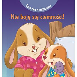 Dorastam z króliczkiem. Nie boję się ciemności!
