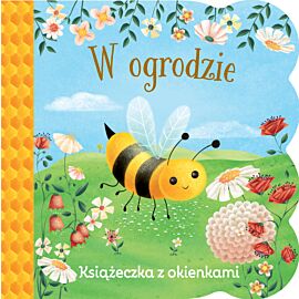 Świat maluszka. W ogrodzie. Książeczka z okienkami