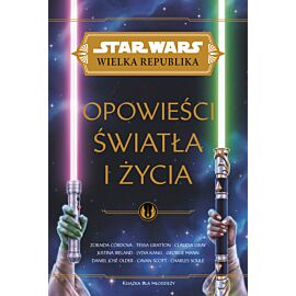 Star Wars Wielka Republika. Opowieści światła i życia