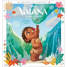 Kolekcja klasyki. Podążaj za głosem serca. Disney Vaiana. Skarb Oceanu