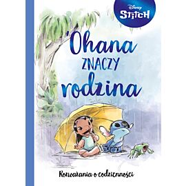 Ohana znaczy rodzina. Rozważania o codzienności. Disney Stitch