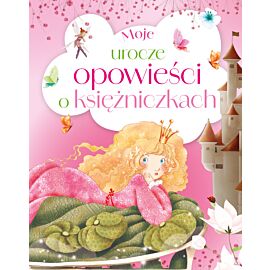 Moje urocze opowieści o księżniczkach