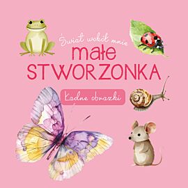 Świat wokół mnie. Małe stworzonka. Ładne obrazki