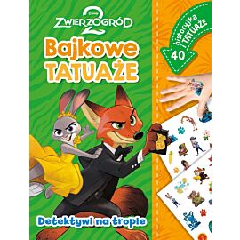 Detektywi na tropie. Bajkowe tatuaże. Disney Zwierzogród 2